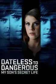 Dateless to Dangerous: My Son's Secret Life movie poster