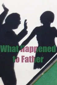 What Happened To Father movie poster