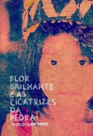 Flor Brilhante e as Cicatrizes da Pedra movie poster