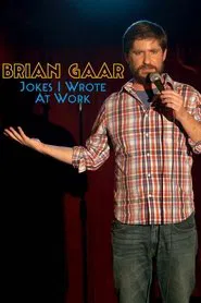Brian Gaar: Jokes I Wrote At Work movie poster