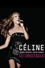 Céline Dion : Taking Chances World Tour - Le spectacle movie poster