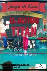 El último titán. Jorge Di Cicca movie poster