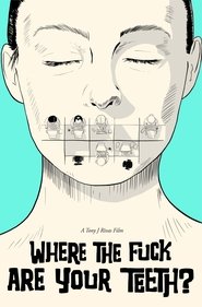 WHERE THE FUCK ARE YOUR TEETH? movie poster