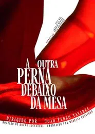 A Outra Perna Debaixo da Mesa movie poster