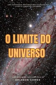 Poster da série O Limite do Universo: Além da Fronteira Infinita