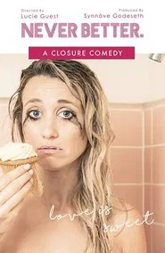 Poster do filme Never Better: A Closure Comedy