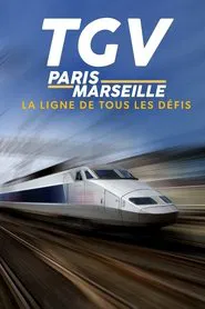 TGV Paris-Marseille, ligne de tous les défis movie poster