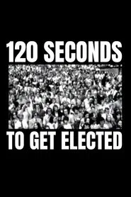 120 Seconds to Get Elected movie poster