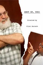 Shut Up,You! movie poster