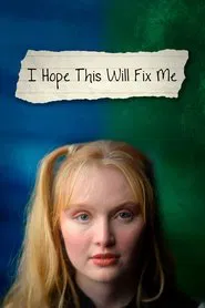 I Hope This Will Fix Me movie poster