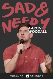 Aaron Woodall: Sad and Needy movie poster