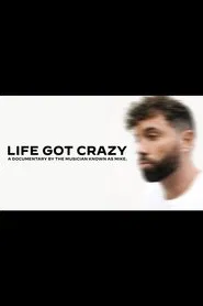 life got crazy - a documentary by mike. movie poster