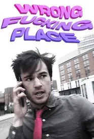 WRONG FUCKING PLACE movie poster