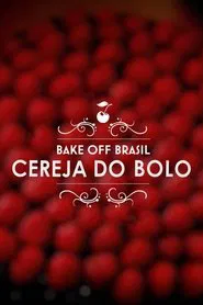 Bake Off Brasil: Cereja do Bolo tv show poster