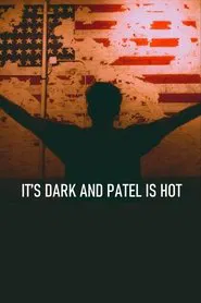 It's Dark and Patel Is Hot movie poster