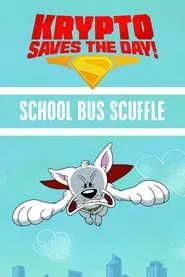 Krypto Saves the Day!: School Bus Scuffle movie poster