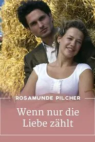 Rosamunde Pilcher: Wenn nur noch Liebe zählt movie poster