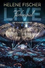 Helene Fischer - Farbenspiel Live: Die Stadion-Tournee movie poster