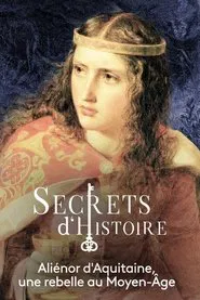 Aliénor d'Aquitaine : une rebelle au Moyen-Âge movie poster