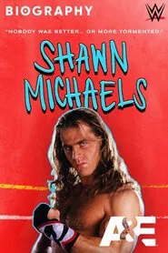 Biography: Shawn Michaels movie poster