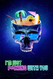 I'm Just F*cking with You movie poster
