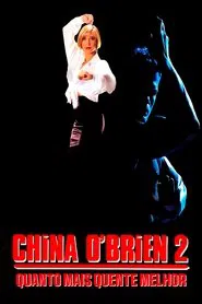 Poster do filme China O'Brien 2: Quanto Mais Quente Melhor