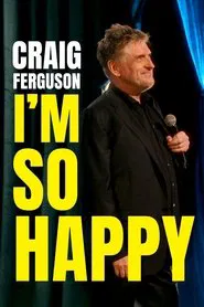 Craig Ferguson: I'm So Happy movie poster
