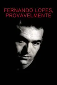 Poster do filme Fernando Lopes, Provavelmente