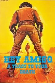 Hey Amigo! A Toast to Your Death movie poster