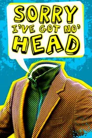 Sorry, I've Got No Head tv show poster
