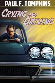 Paul F. Tompkins: Crying and Driving movie poster