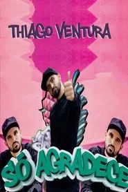 Thiago Ventura - Só Agradece movie poster