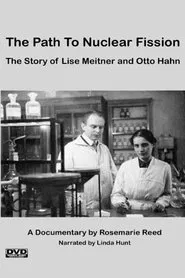 The Path to Nuclear Fission: The Story of Lise Meitner and Otto Hahn movie poster