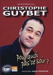 Christophe Guybet - Pourquoi pas ce soir ? movie poster