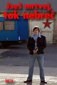 Jseš mrtvej, tak nebreč tv show poster