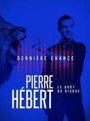 Pierre Hébert: Le Goût Du Risque movie poster