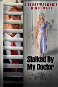 Stalked by My Doctor: A Sleepwalker's Nightmare movie poster
