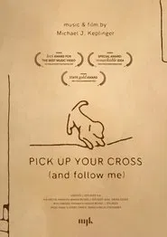 Pick Up Your Cross (and follow me) movie poster
