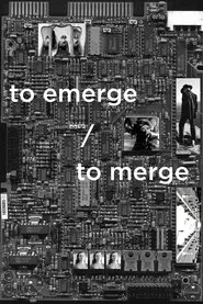 to emerge / to merge movie poster