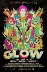 GLOW: The Story of The Gorgeous Ladies of Wrestling movie poster