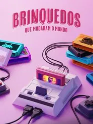 Poster da série Brinquedos que Mudaram o Mundo