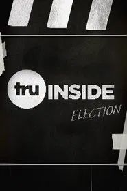 TruInside: Election movie poster