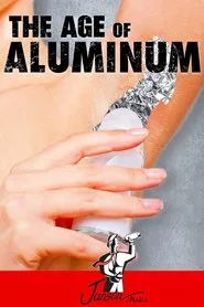 The Age Of Aluminium movie poster