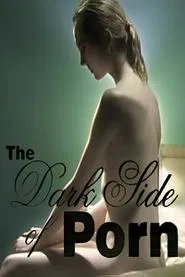 Poster do filme The Dark Side of Porn - Porn Shutdown