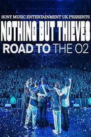 Nothing But Thieves :: Road to the O2 movie poster