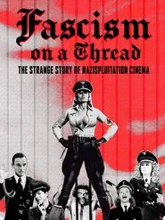 Poster do filme Fascism on a Thread: The Strange Story of Nazisploitation Cinema