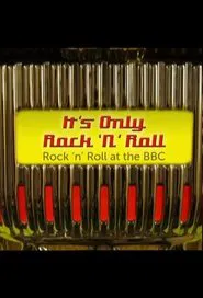 It's Only Rock 'n' Roll: Rock 'n' Roll at the BBC movie poster