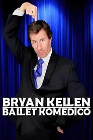 Bryan Kellen: Ballet Komedico movie poster