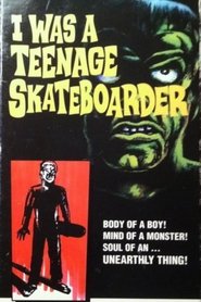 I Was A Teenage Skateboarder movie poster