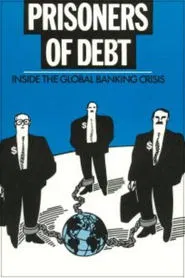 Prisoners of Debt: Inside the Global Banking Crisis movie poster